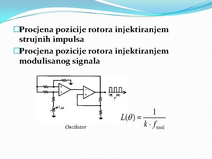 �Procjena pozicije rotora injektiranjem strujnih impulsa �Procjena pozicije rotora injektiranjem modulisanog signala Oscilator 