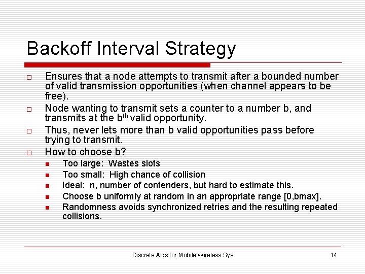 Backoff Interval Strategy o o Ensures that a node attempts to transmit after a