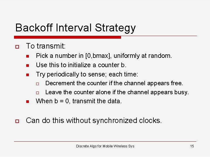 Backoff Interval Strategy o To transmit: n n o Pick a number in [0,