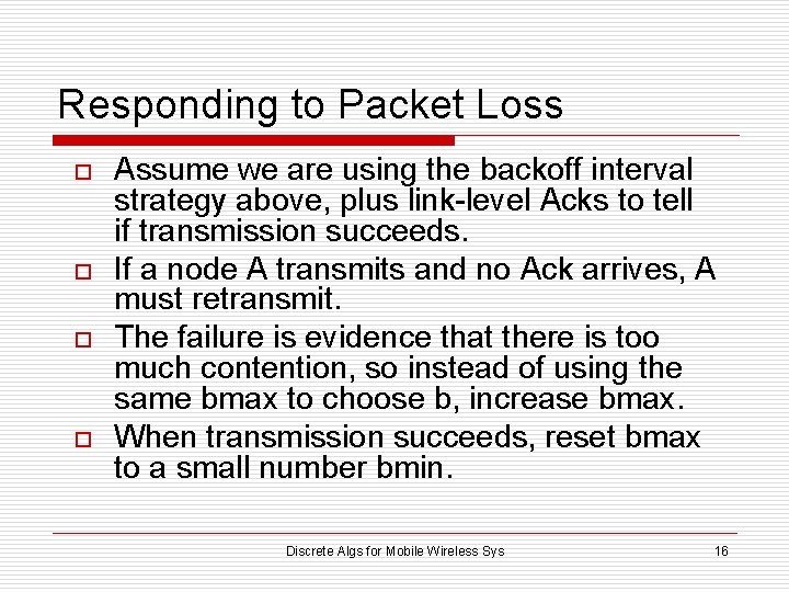 Responding to Packet Loss o o Assume we are using the backoff interval strategy