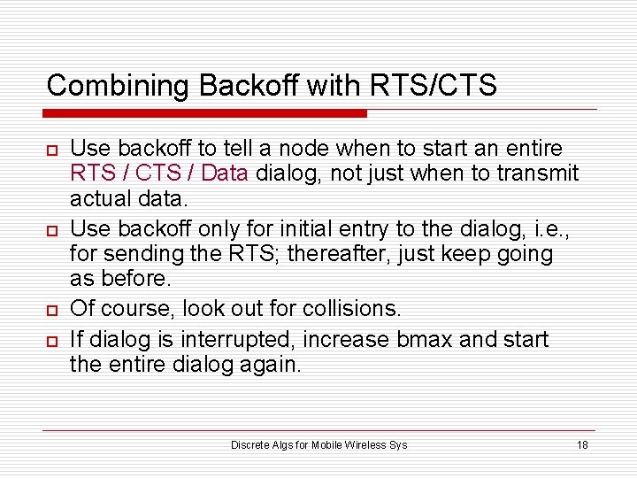 Combining Backoff with RTS/CTS o o Use backoff to tell a node when to