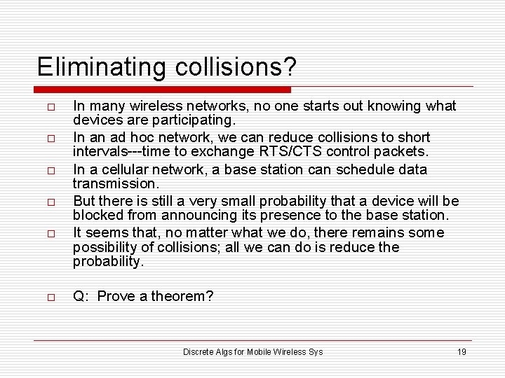 Eliminating collisions? o o o In many wireless networks, no one starts out knowing