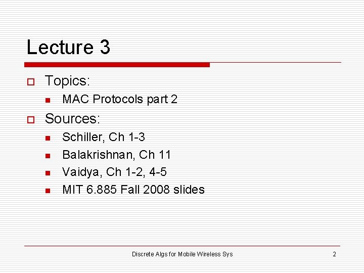 Lecture 3 o Topics: n o MAC Protocols part 2 Sources: n n Schiller,