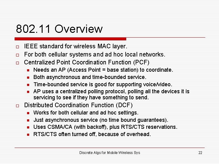 802. 11 Overview o o o IEEE standard for wireless MAC layer. For both