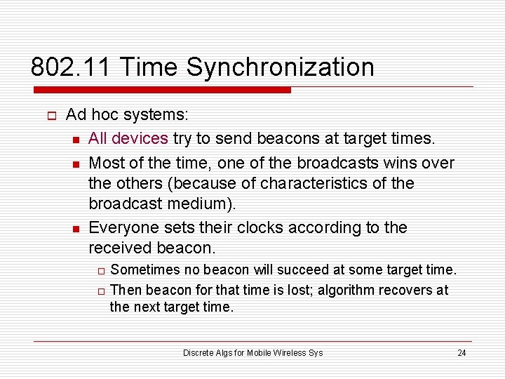 802. 11 Time Synchronization o Ad hoc systems: n All devices try to send