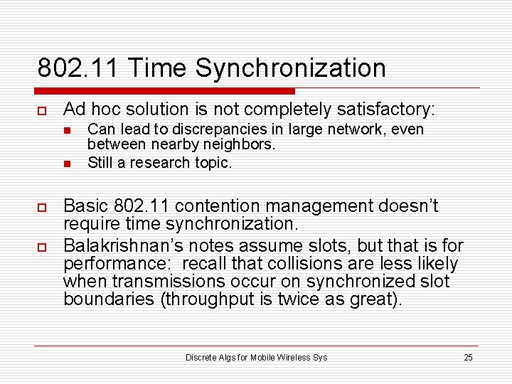 802. 11 Time Synchronization o Ad hoc solution is not completely satisfactory: n n