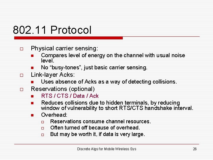 802. 11 Protocol o Physical carrier sensing: n n o Link-layer Acks: n o