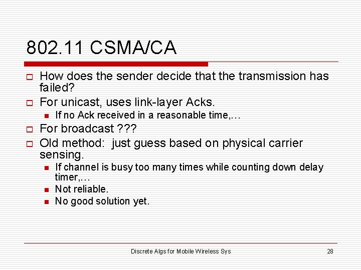 802. 11 CSMA/CA o o How does the sender decide that the transmission has