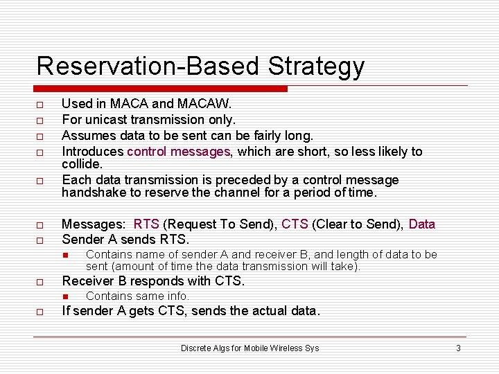 Reservation-Based Strategy o o o o Used in MACA and MACAW. For unicast transmission