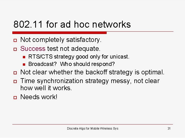 802. 11 for ad hoc networks o o Not completely satisfactory. Success test not