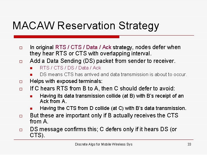 MACAW Reservation Strategy o o In original RTS / CTS / Data / Ack