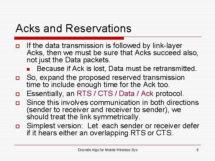 Acks and Reservations o o o If the data transmission is followed by link-layer