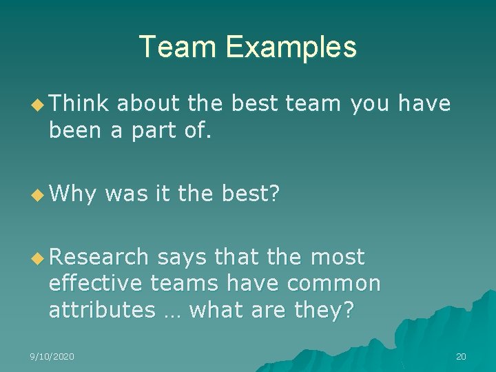 Team Examples u Think about the best team you have been a part of.