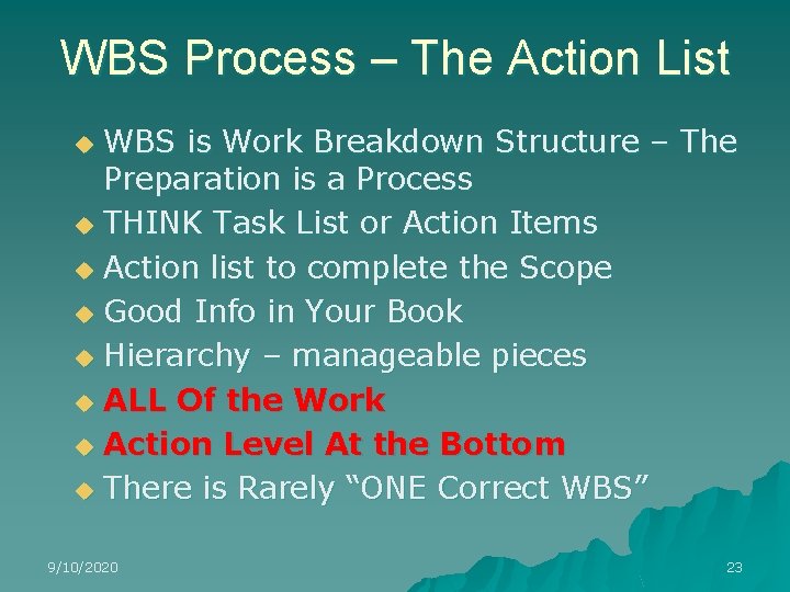 WBS Process – The Action List WBS is Work Breakdown Structure – The Preparation