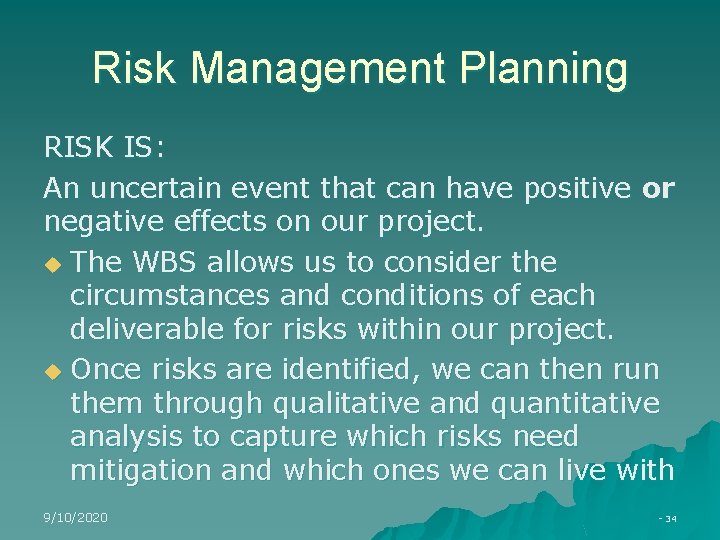 Risk Management Planning RISK IS: An uncertain event that can have positive or negative