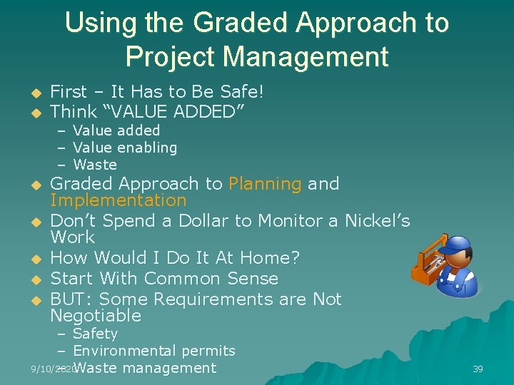 Using the Graded Approach to Project Management u u u u First – It