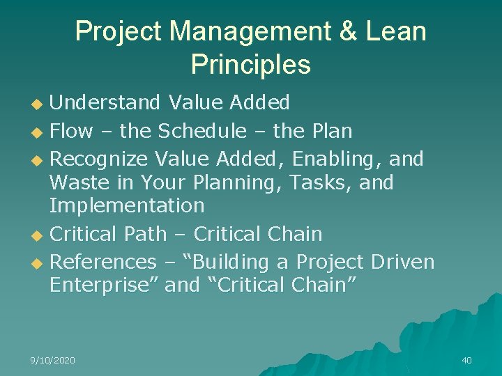 Project Management & Lean Principles Understand Value Added u Flow – the Schedule –
