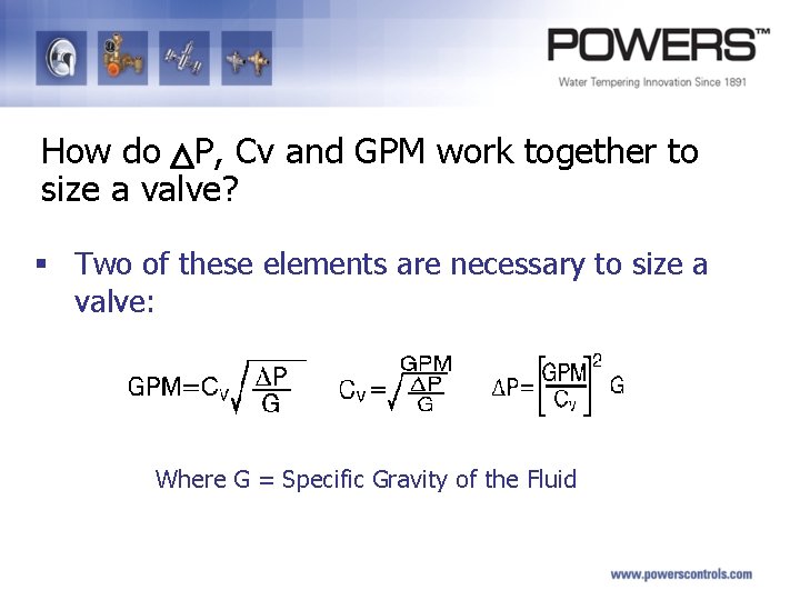 How do P, Cv and GPM work together to size a valve? § Two