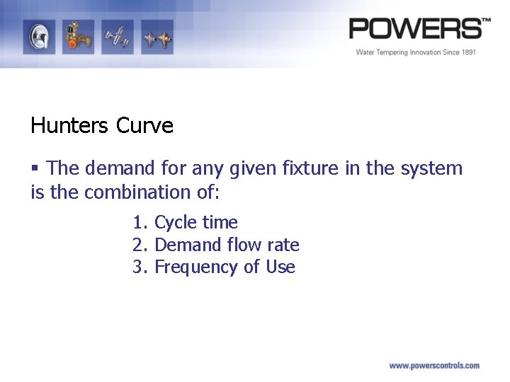 Hunters Curve § The demand for any given fixture in the system is the