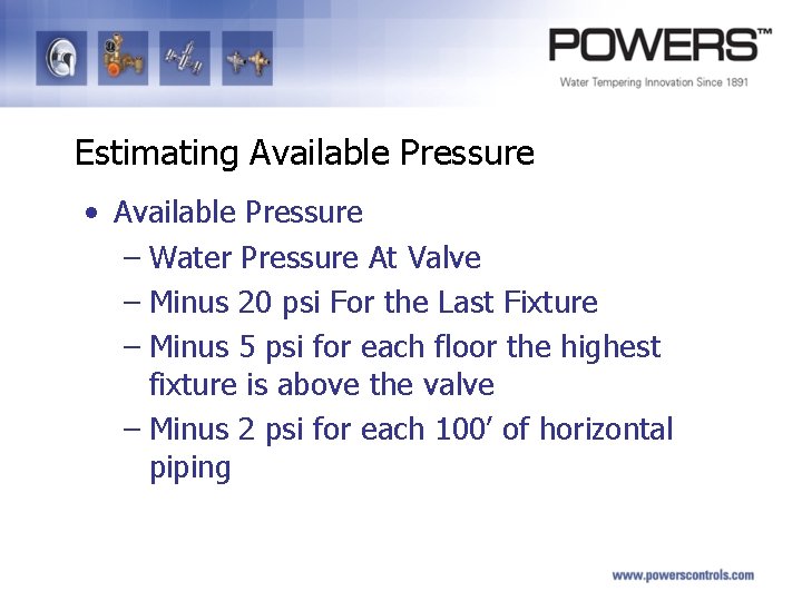 Estimating Available Pressure • Available Pressure – Water Pressure At Valve – Minus 20