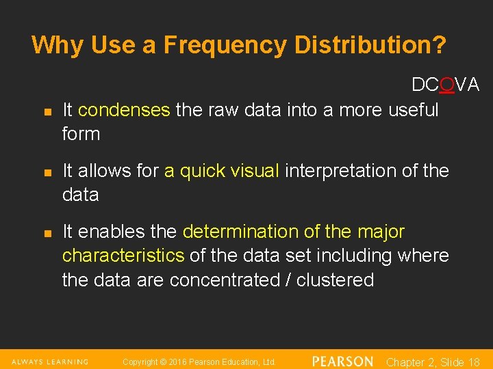 Why Use a Frequency Distribution? n n n DCOVA It condenses the raw data