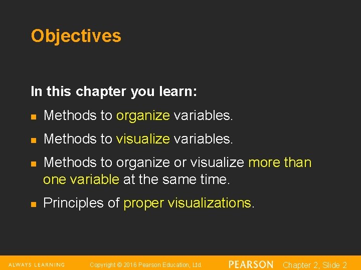 Objectives In this chapter you learn: n Methods to organize variables. n Methods to