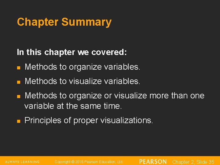 Chapter Summary In this chapter we covered: n Methods to organize variables. n Methods