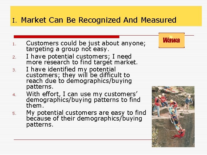 I. 1. 2. 3. 4. 5. Market Can Be Recognized And Measured Customers could