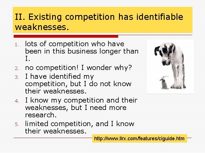 II. Existing competition has identifiable weaknesses. 1. 2. 3. 4. 5. lots of competition