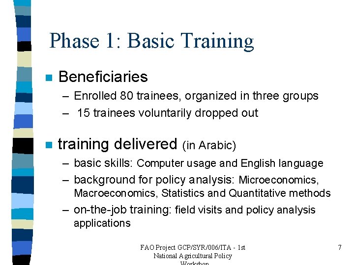Phase 1: Basic Training n Beneficiaries – Enrolled 80 trainees, organized in three groups