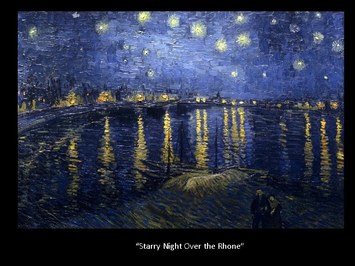 “Starry Night Over the Rhone” 