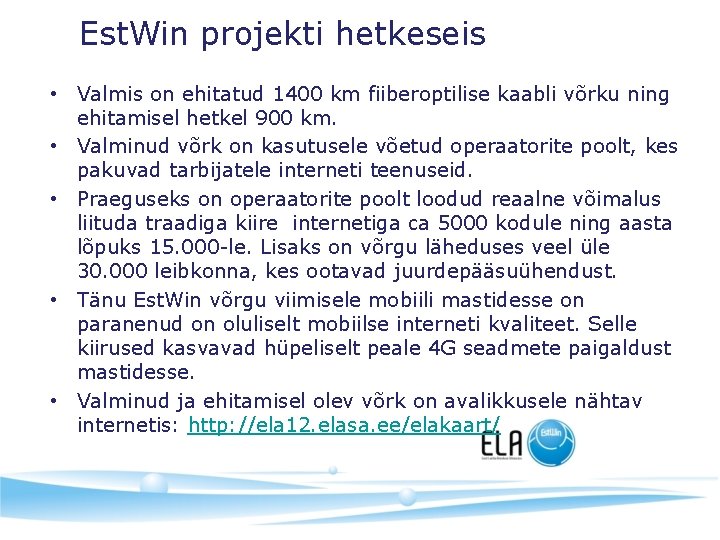 Est. Win projekti hetkeseis • Valmis on ehitatud 1400 km fiiberoptilise kaabli võrku ning