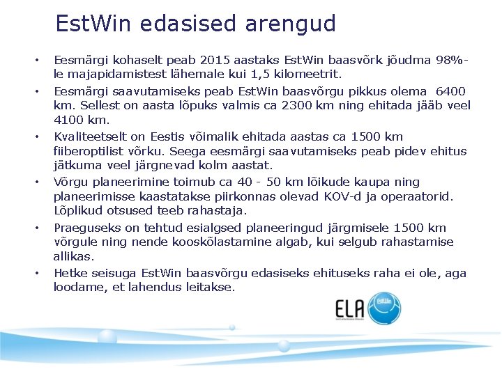 Est. Win edasised arengud • • • Eesmärgi kohaselt peab 2015 aastaks Est. Win