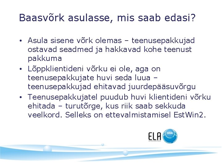 Baasvõrk asulasse, mis saab edasi? • Asula sisene võrk olemas – teenusepakkujad ostavad seadmed