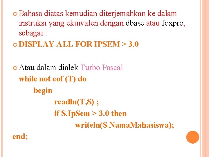  Bahasa diatas kemudian diterjemahkan ke dalam instruksi yang ekuivalen dengan dbase atau foxpro,