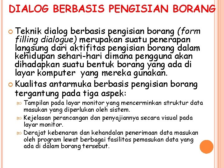 DIALOG BERBASIS PENGISIAN BORANG Teknik dialog berbasis pengisian borang (form filling dialogue) merupakan suatu