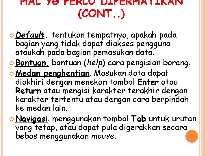 HAL YG PERLU DIPERHATIKAN (CONT. . ) Default. tentukan tempatnya, apakah pada bagian yang