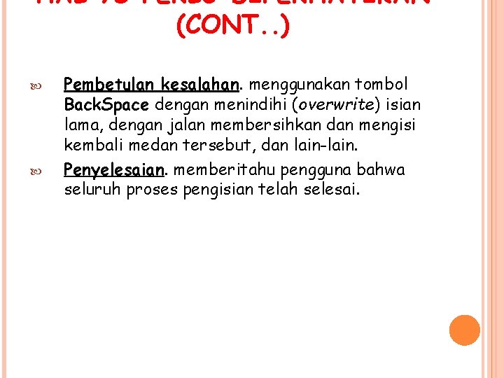 HAL YG PERLU DIPERHATIKAN (CONT. . ) Pembetulan kesalahan. menggunakan tombol Back. Space dengan