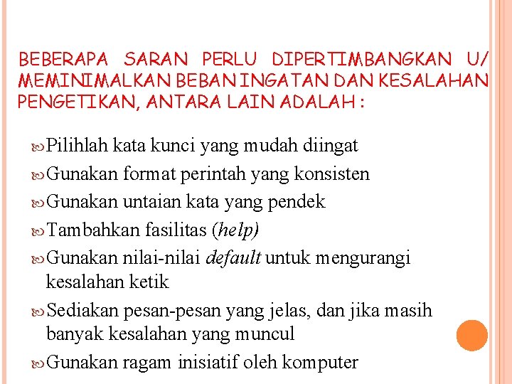 BEBERAPA SARAN PERLU DIPERTIMBANGKAN U/ MEMINIMALKAN BEBAN INGATAN DAN KESALAHAN PENGETIKAN, ANTARA LAIN ADALAH