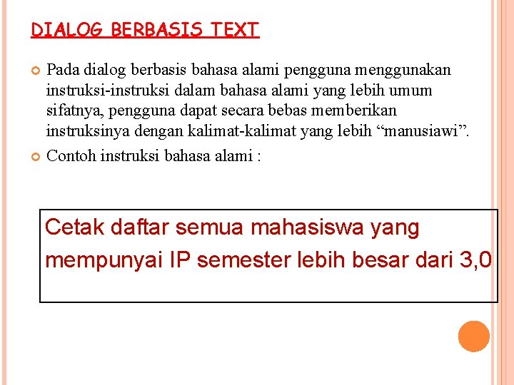 DIALOG BERBASIS TEXT Pada dialog berbasis bahasa alami pengguna menggunakan instruksi-instruksi dalam bahasa alami