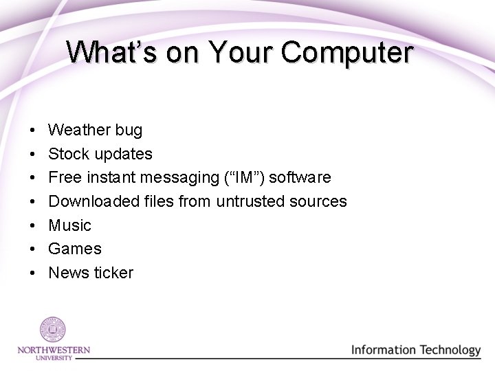 What’s on Your Computer • • Weather bug Stock updates Free instant messaging (“IM”)