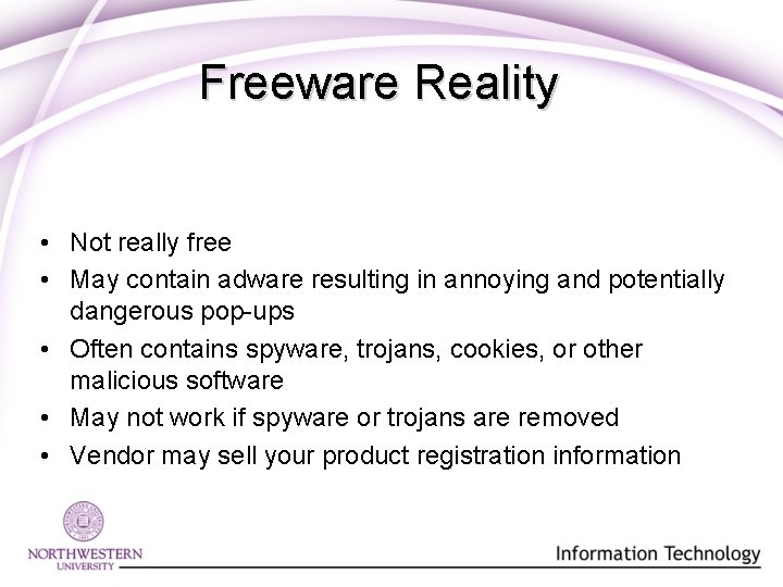 Freeware Reality • Not really free • May contain adware resulting in annoying and