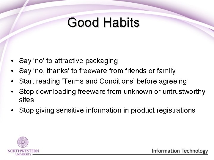 Good Habits • • Say ‘no’ to attractive packaging Say ‘no, thanks’ to freeware