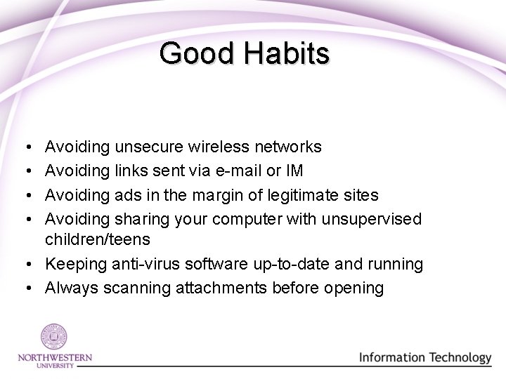 Good Habits • • Avoiding unsecure wireless networks Avoiding links sent via e-mail or