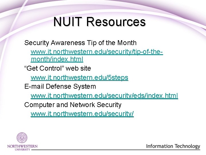 NUIT Resources Security Awareness Tip of the Month www. it. northwestern. edu/security/tip-of-themonth/index. html “Get