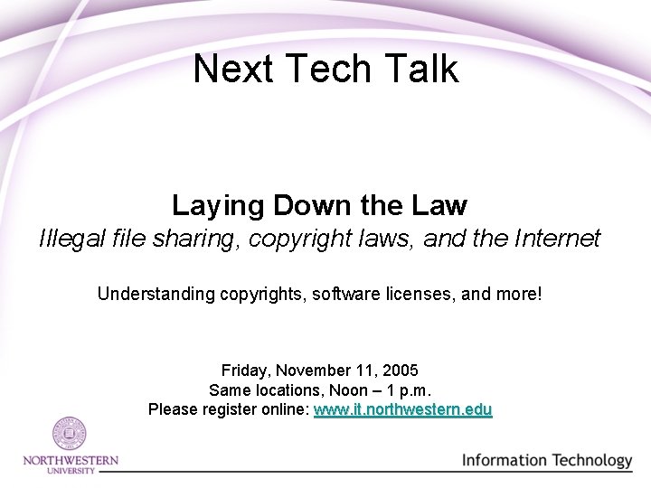 Next Tech Talk Laying Down the Law Illegal file sharing, copyright laws, and the