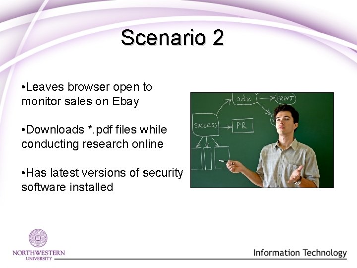 Scenario 2 • Leaves browser open to monitor sales on Ebay • Downloads *.