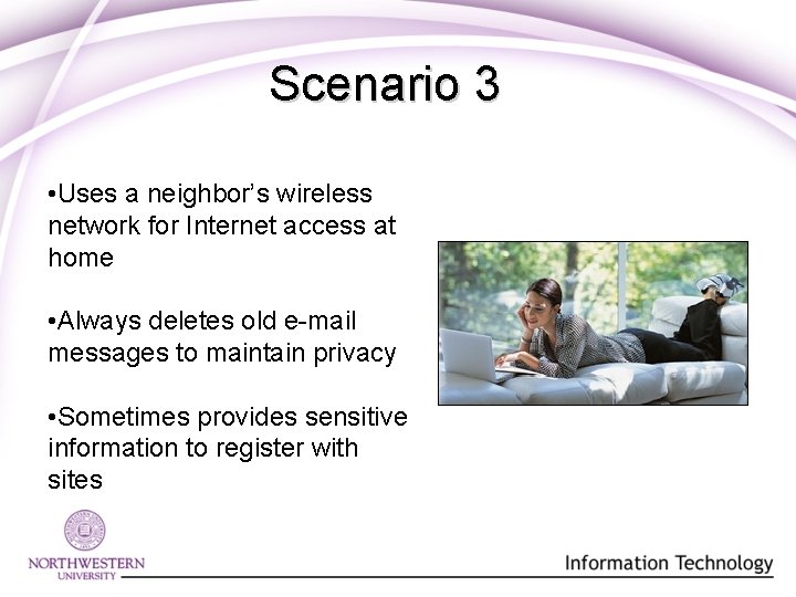 Scenario 3 • Uses a neighbor’s wireless network for Internet access at home •