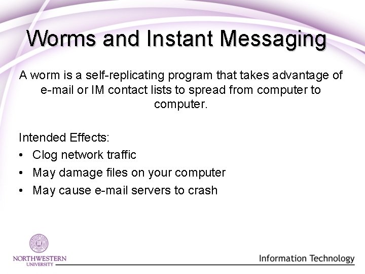 Worms and Instant Messaging A worm is a self-replicating program that takes advantage of