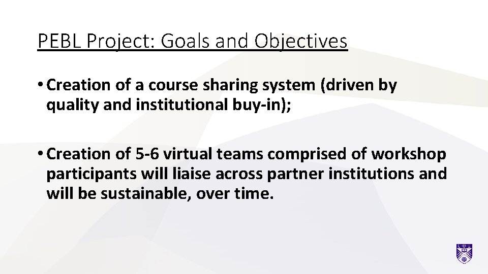 PEBL Project: Goals and Objectives • Creation of a course sharing system (driven by